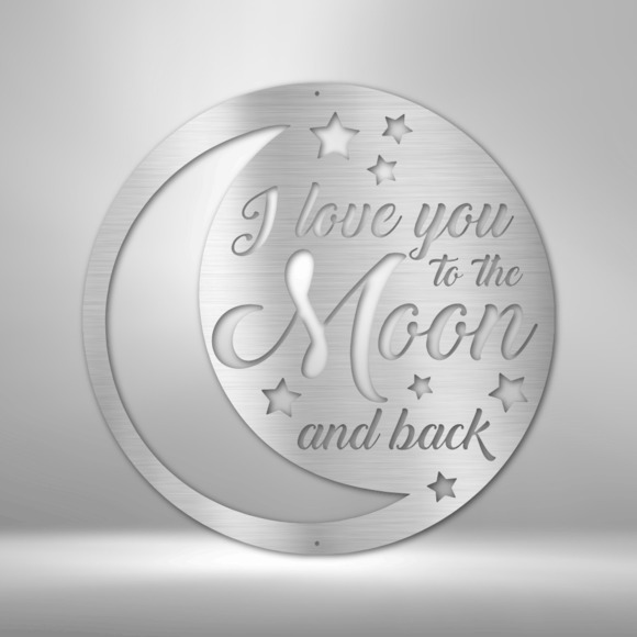 Love you to the Moon and Back Steel Sign Laser Cut Powder Coated Home & Office M